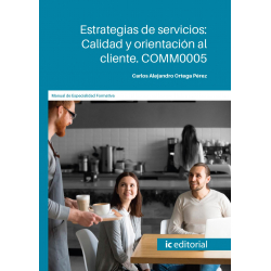 Estrategias de servicios: Calidad y orientación al cliente. COMM0005